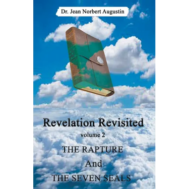 Revelation Revisited: The Rapture and The Seven Seals