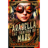 Arabella the Traitor of Mars: Volume 3