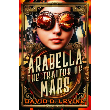 Arabella the Traitor of Mars: Volume 3
