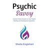 Psychic Savvy: Common Sense Answers to Your Psychic Reading and Development Questions