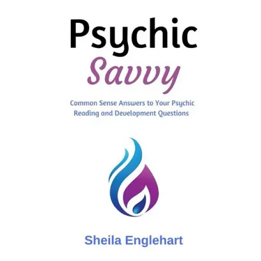 Psychic Savvy: Common Sense Answers to Your Psychic Reading and Development Questions