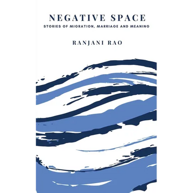 Negative Space: Stories of Migration, Marriage, and Meaning