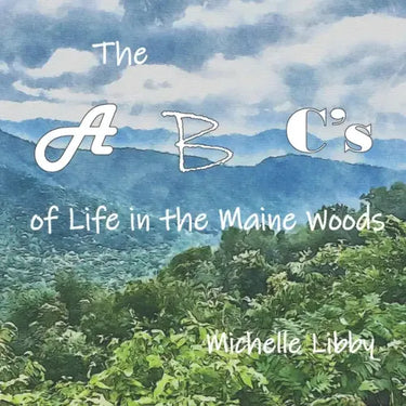 The A, B, C's of Life in the Maine Woods