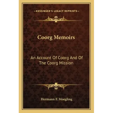 Coorg Memoirs: An Account of Coorg and of the Coorg Mission