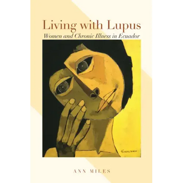 Living with Lupus: Women and Chronic Illness in Ecuador