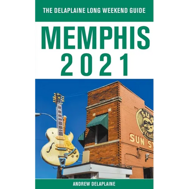 Memphis - The Delaplaine 2021 Long Weekend Guide