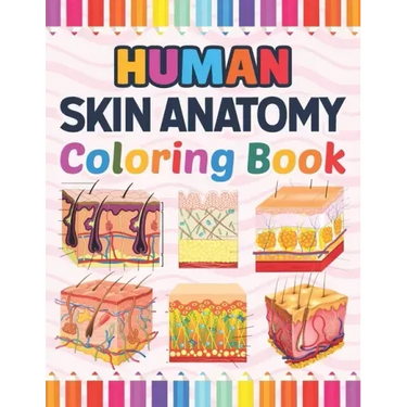 Human Skin Anatomy Coloring Book: Human Skin Anatomy Student's Self-test Coloring Book for Anatomy Students Perfect Book for Medical School Students,
