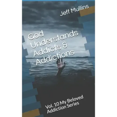 God Understands Addicts & Addictions