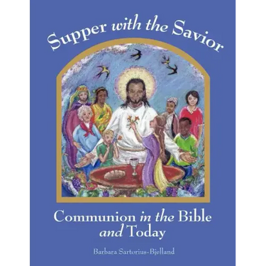 Supper with the Savior: Communion in the Bible and Today