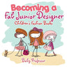 Becoming a Fab Junior Designer Children's Fashion Books