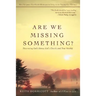 Are We Missing Something?: Discovering God's House, God's Church, and True Worship