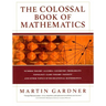The Colossal Book of Mathematics: Classic Puzzles, Paradoxes, and Problems