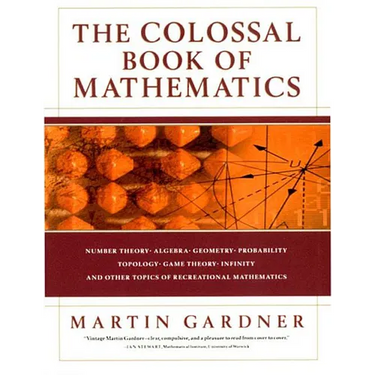 The Colossal Book of Mathematics: Classic Puzzles, Paradoxes, and Problems
