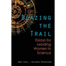 Blazing the Trail: Essays by Leading Women in Science