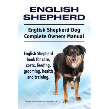 English Shepherd. English Shepherd Dog Complete Owners Manual. English Shepherd book for care, costs, feeding, grooming, health and training.