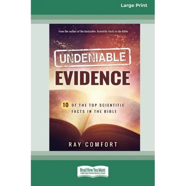 Undeniable Evidence: Ten of the Top Scientific Facts in the Bible (16pt Large Print Edition)