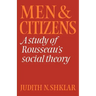 Men and Citizens: A Study of Rousseau's Social Theory