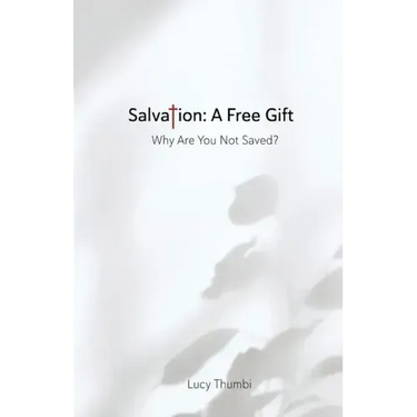 Salvation: A Free Gift: Why Are You Not Saved?