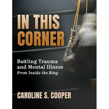 In This Corner: Battling Trauma and Mental Illness from Inside the Ring