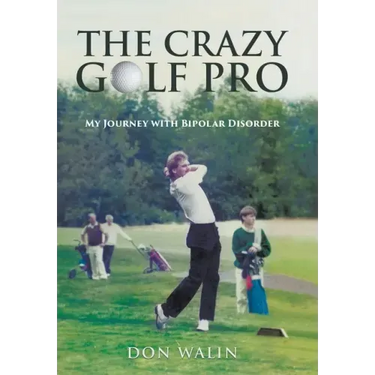 The Crazy Golf Pro: My Journey with Bipolar Disorder