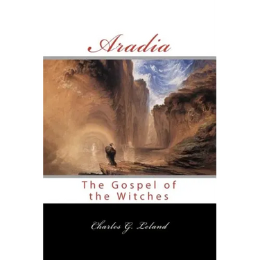 Aradia: Or The Gospel Of The Witches