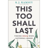 This Too Shall Last: Finding Grace When Suffering Lingers