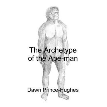 The Archetype of the Ape-Man: The Phenomenological Archaeology of a Relic Hominid Ancestor