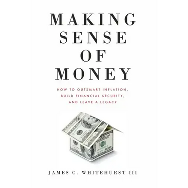 Making Sense of Money: How to Outsmart Inflation, Build Financial Security, and Leave a Legacy