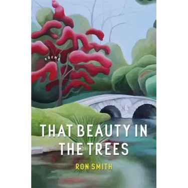 That Beauty in the Trees: Poems