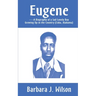 Eugene: A Biography of a Sad Lonely Boy Growing Up in the Country (Cuba, Alabama)