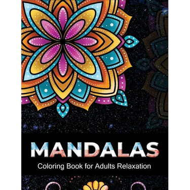 Mandalas coloring book for adults relaxation: An Adult Coloring Book with 100 Unique Intricate Mandalas, flower Mandalas, Geometric Mandalas, Animal M
