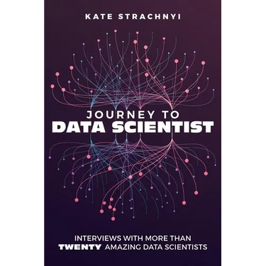 Journey to Data Scientist: Interviews with More Than Twenty Amazing Data Scientists