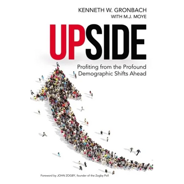 Upside: Profiting from the Profound Demographic Shifts Ahead