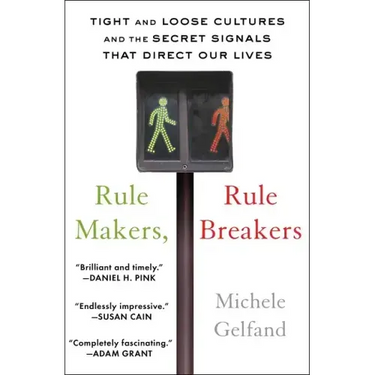 Rule Makers, Rule Breakers: Tight and Loose Cultures and the Secret Signals That Direct Our Lives