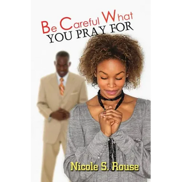 Be Careful What You Pray For