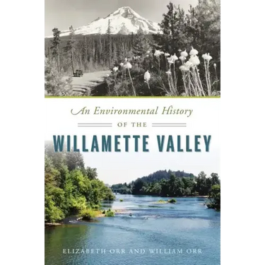 An Environmental History of the Willamette Valley