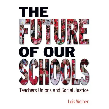 The Future of Our Schools: Teachers Unions and Social Justice