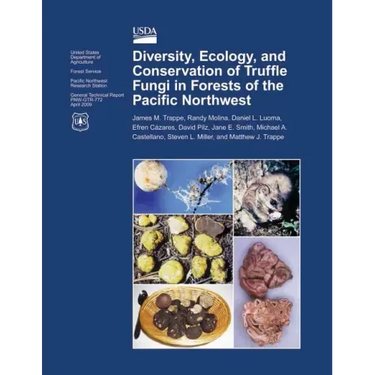 Diversity, Ecology, and Conservation of Truffle Fungi in Forests of the Pacific Northwest