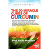 The 50 Miracle Cures of Curcumin