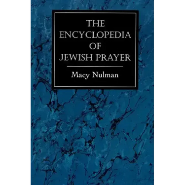 The Encyclopedia of Jewish Prayer: The Ashkenazic and Sephardic Rites
