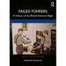Failed Führers: A History of Britain's Extreme Right