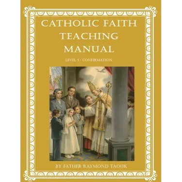 Catholic Faith Teaching Manual - Level 5: Confirmation