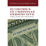 Economics in Christian Perspective: Theory, Policy and Life Choices