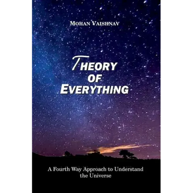 Theory of Everything: A Fourth Way Approach to Understand the Universe