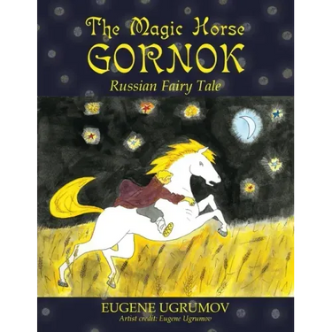 The Magic Horse Gornok: Russian Fairy Tale