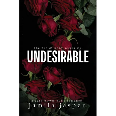 Undesirable: Dark Bully BWWM Romance