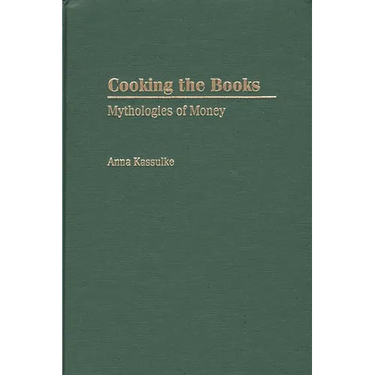 Cooking the Books: Mythologies of Money