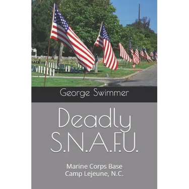 Deadly S.N.A.F.U.: Marine Corps Base Camp Lejeune, N.C.