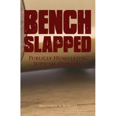 Benchslapped: Publicly Humiliating Judicial Opinions