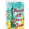 A Paris All Your Own: Bestselling Women Writers on the City of Light